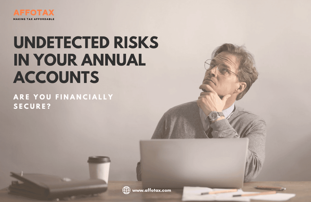 Undetected Risks in Your Annual Accounts – Are You Financially Secure?