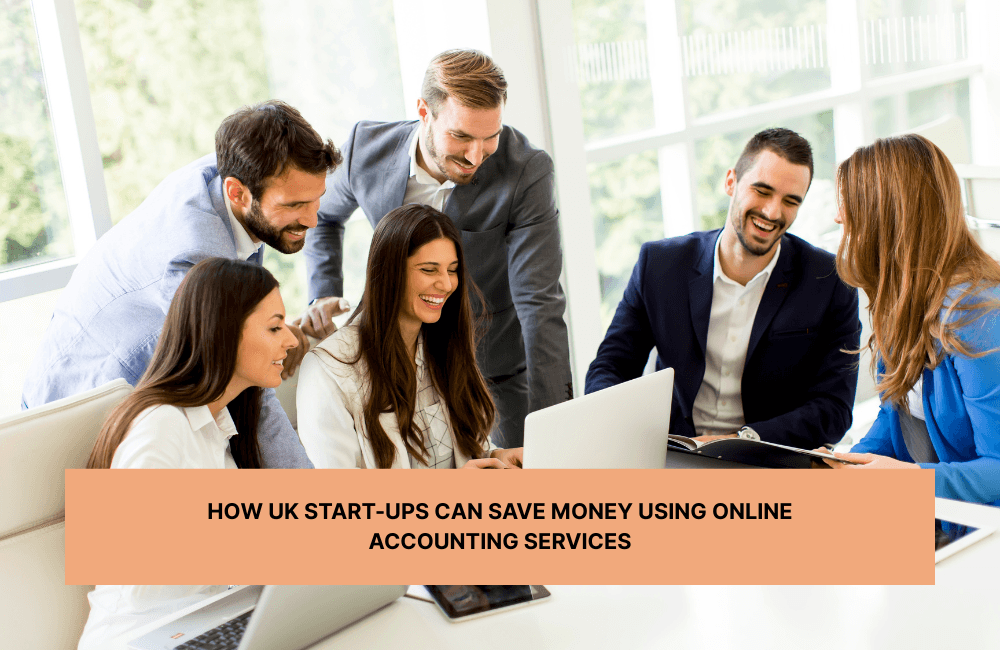 How UK Start-ups Can Save Money Using Online Accounting Services