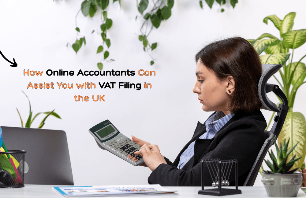 How Online Accountants Can Assist You with VAT Filing in the UK