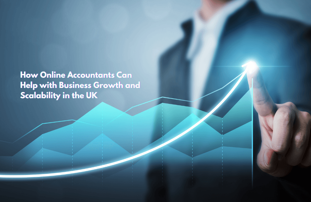 How Online Accountants Can Help with Business Growth and Scalability in the UK