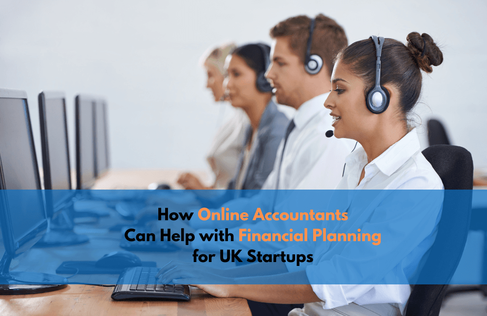 How Online Accountants Can Help with Financial Planning for UK Startups