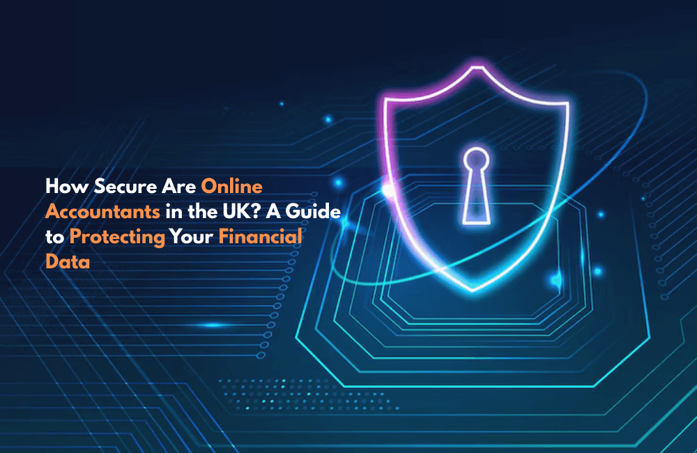 How To Secure Are Online Accountants in the UK? A Guide to Protecting Your Financial Data