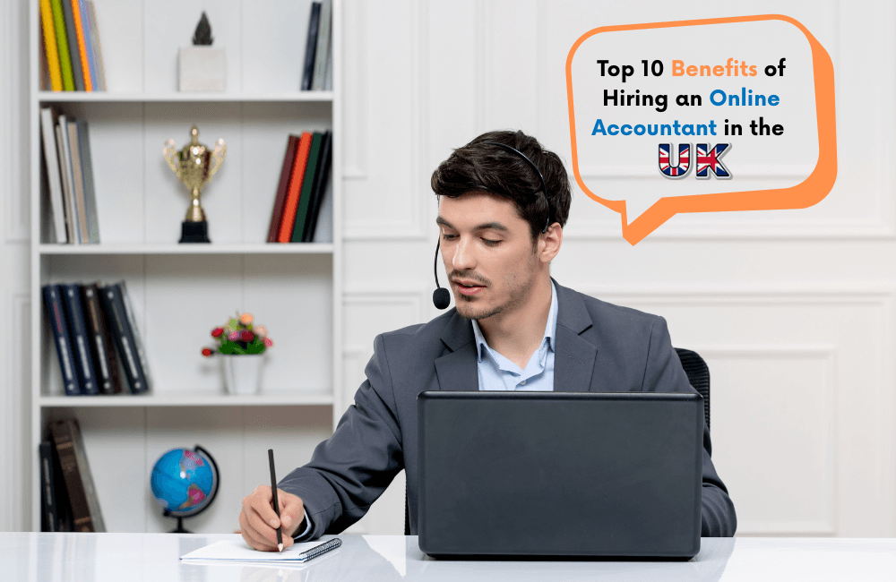 Top 10 Benefits of Hiring an Online Accountant in the UK