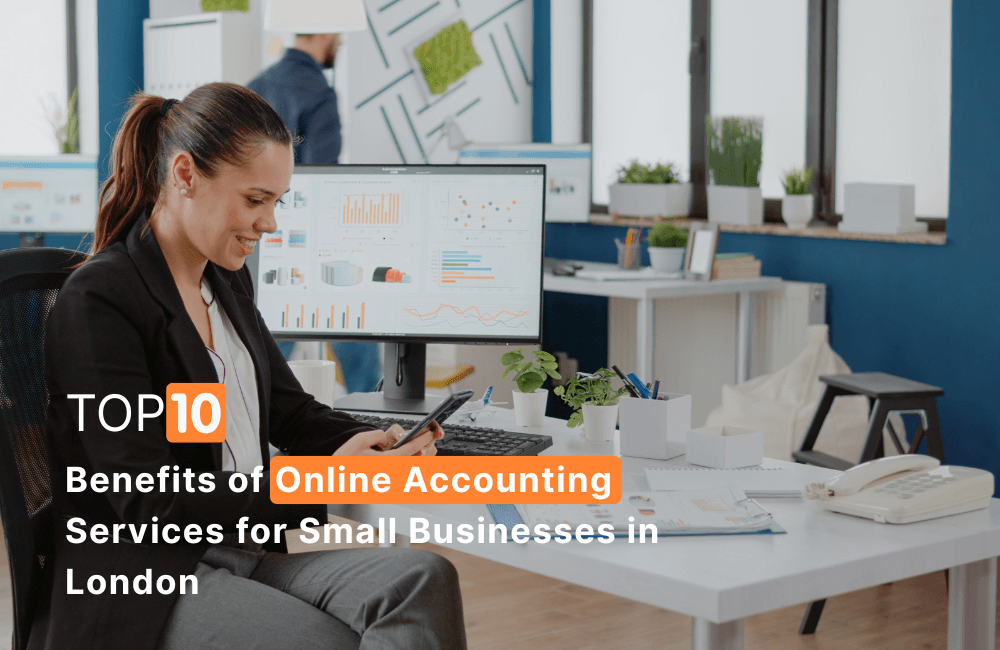 Top 10 Benefits of Online Accounting Services for Small Businesses in London
